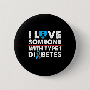 I Love Someone With Type 1 Diabetes For Type One D 6 Cm Round Badge