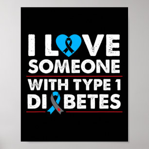 I Love Someone With Type 1 Diabetes For Type One D Poster