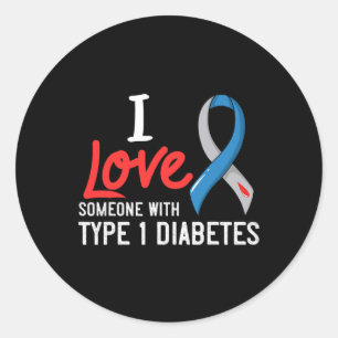 I Love Someone With Type 1 Diabetes Gift Diabetic Classic Round Sticker