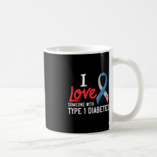 I Love Someone With Type 1 Diabetes Gift Diabetic Coffee Mug