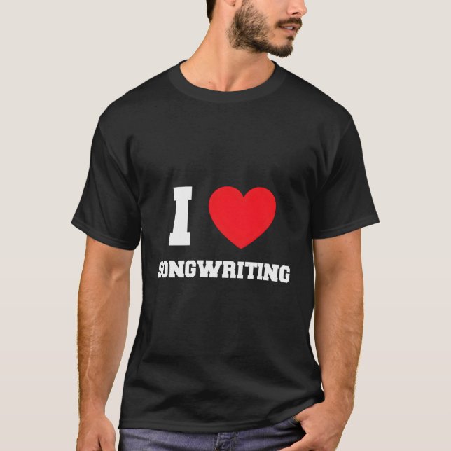 I Love Songwriting T-Shirt (Front)