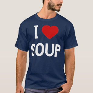 I Love Soup   American Food T-Shirt