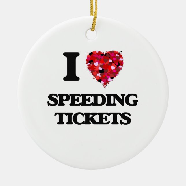 I love Speeding Tickets Ceramic Tree Decoration (Front)