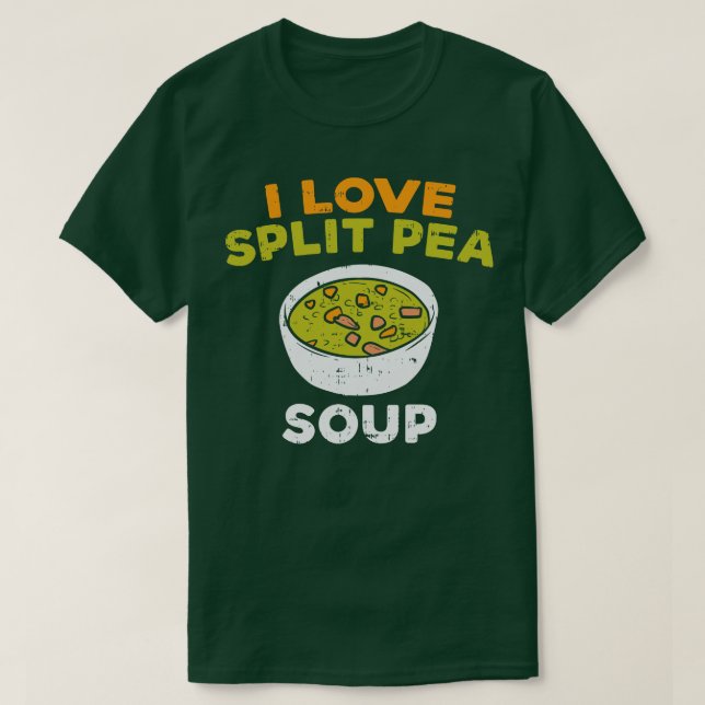 I Love Split Pea Soup T-Shirt (Design Front)