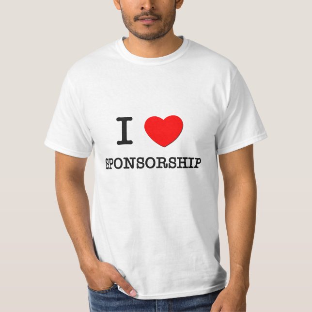 I Love Sponsorship T-Shirt (Front)