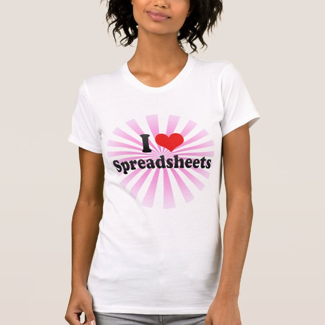 I Love Spreadsheets T-Shirt (Front)