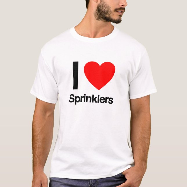 i love sprinklers T-Shirt (Front)