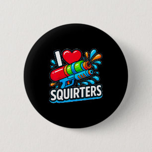 I Love Squirters Summer Sarcastic T-shirt.png  6 Cm Round Badge