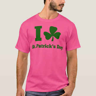 I LOVE ST PATRICK DAY green T-Shirt