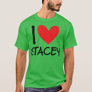I Love Stacey Name Personalised Girl Woman Bff Fri T-Shirt