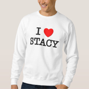 I Love Stacy Sweatshirt