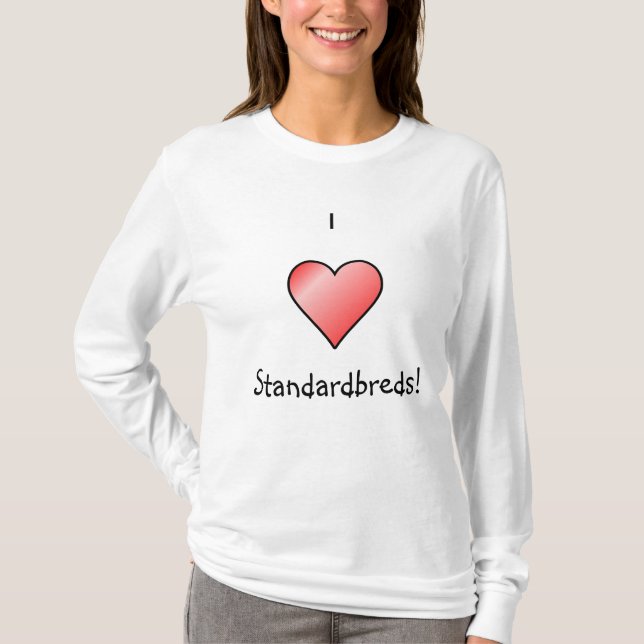 I Love Standardbreds! T-Shirt (Front)