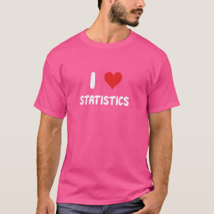 I Love Statistics Financial Modelling Analysis Sta T-Shirt