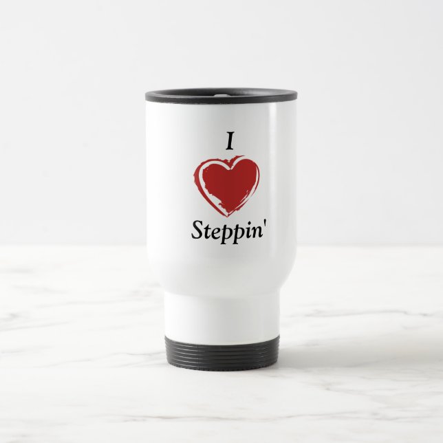 I Love Steppin' Travel Mug (Center)