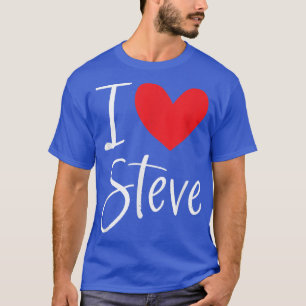 I Love Steve Name Personalised Boy Man BFF Friend T-Shirt