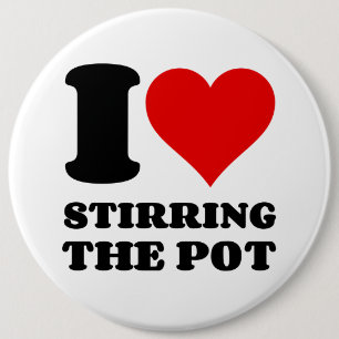 I LOVE STIRRING THE POT 6 CM ROUND BADGE
