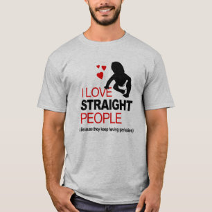 I Love Straight People T-Shirt