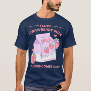 I Love Strawberry Milk But Jesus Comes First  T-Shirt