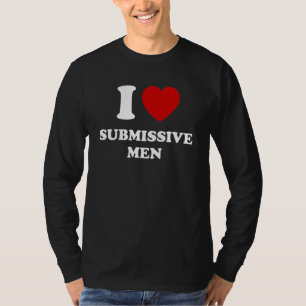 I Love Submissive Men I Heart Submissive Men T-Shirt