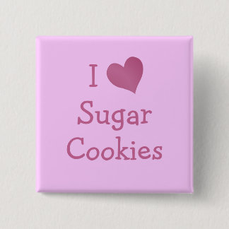 I Love Sugar Cookies 15 Cm Square Badge