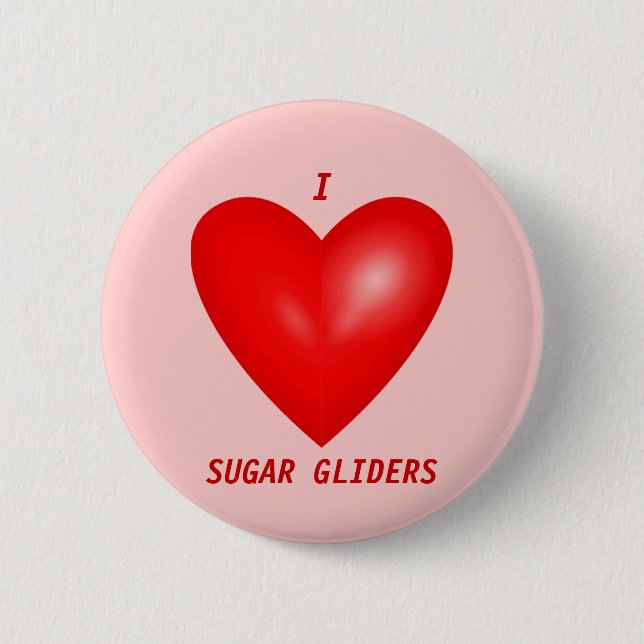 I Love Sugar Gliders 6 Cm Round Badge (Front)