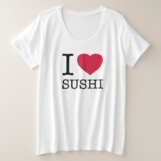 I LOVE SUSHI PLUS SIZE T-Shirt (Design Front)