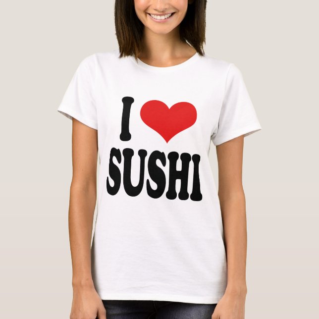 I Love Sushi T-Shirt (Front)