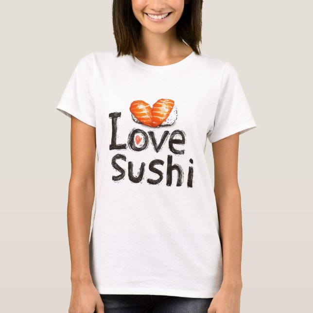 I Love Sushi T-Shirt (Front)