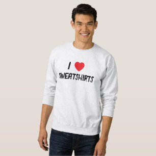 I Love Sweatshirts T-Shirt