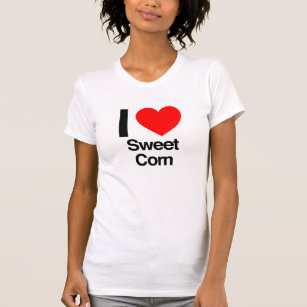 i love sweet corn T-Shirt