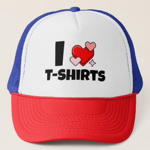 I Love T-Shirts Trucker Hat