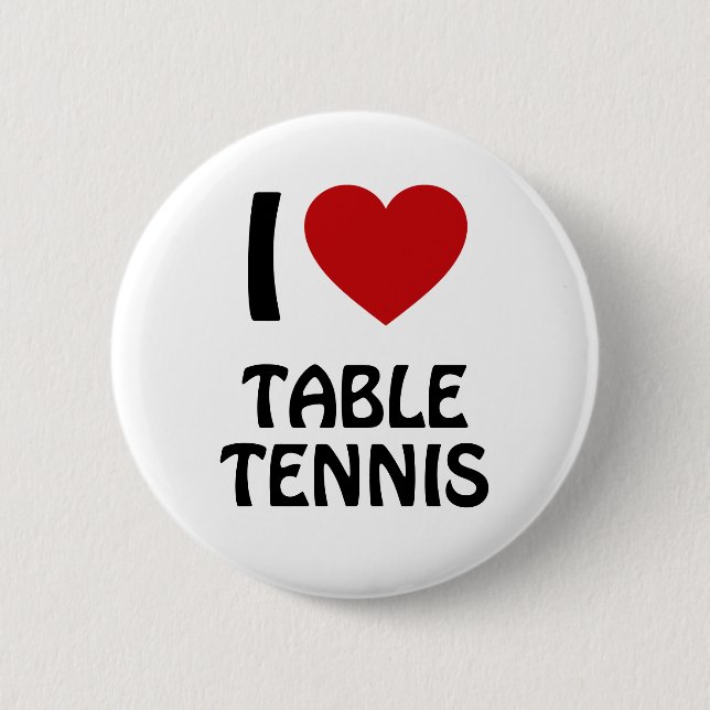 I love Table Tennis 6 Cm Round Badge (Front)