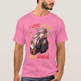 I Love Tacos And Anime - Kawaii Cute - Manga Otaku T-Shirt