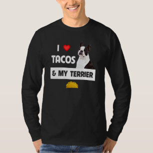 I Love Tacos And My Boston Terrier Dog Mexican Foo T-Shirt