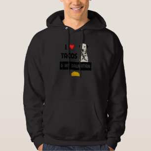 I Love Tacos And My Dalmatian Dog Mexican Food   Hoodie
