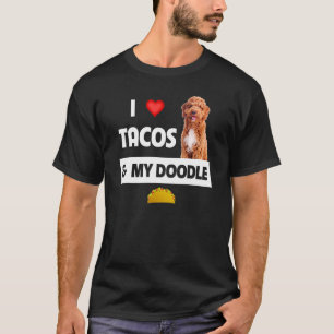 I Love Tacos And My Golden Doodle Dog Mexican Food T-Shirt