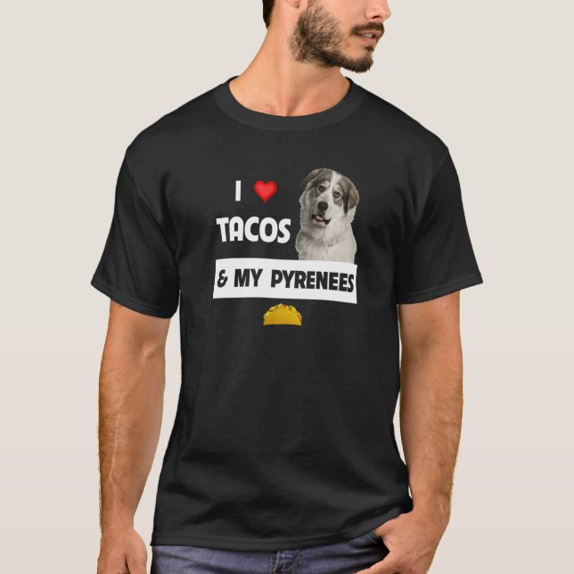 I Love Tacos And My Great Pyrenees Dog Mexican Foo T-Shirt (Front)