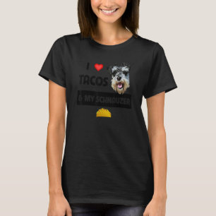 I Love Tacos And My Schnauzer Dog Spicy Mexican Fo T-Shirt