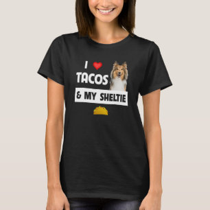 I Love Tacos And My Sheltie Mexican Food Shetland T-Shirt