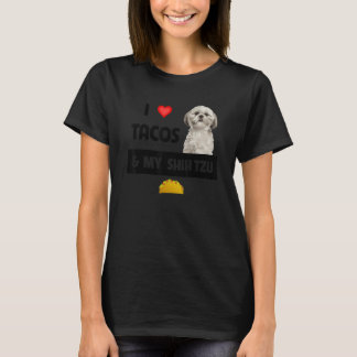 I Love Tacos And My Shih Tzu Dog Mexican Food 1 T-Shirt