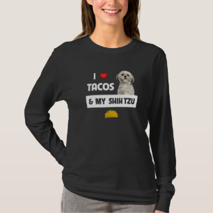 I Love Tacos And My Shih Tzu Dog Mexican Food T-Shirt