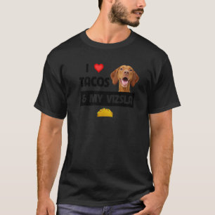 I Love Tacos And My Vizsla Dog Mexican Food  Famil T-Shirt