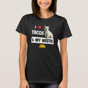 I Love Tacos And My Westie Dog West Highland White T-Shirt