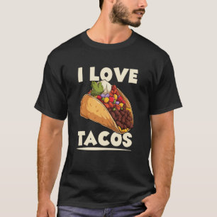 I Love Tacos Cinco De Mayo Taco Tacos Mexican Food T-Shirt