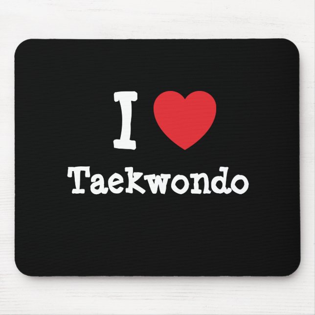 I love Taekwondo heart custom personalised Mouse Pad (Front)