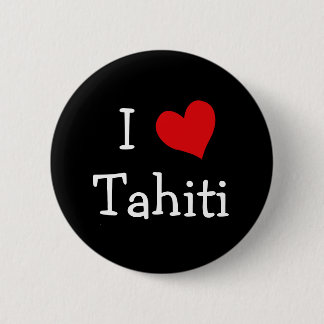I Love Tahiti 6 Cm Round Badge