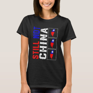 I Love Taiwan Flag Free Taiwanese Pride Still Not T-Shirt