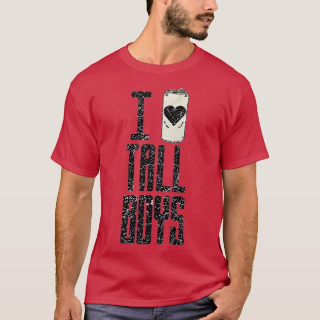 I Love Tall Boys T-Shirt (Front)