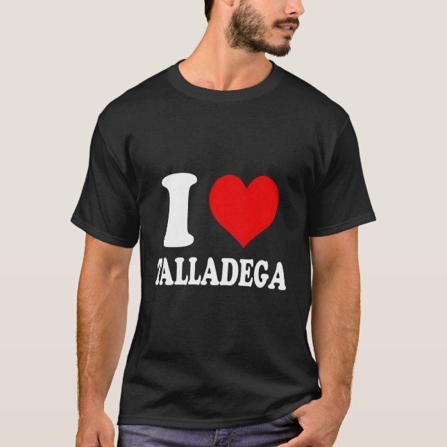 I Love Talladega T-Shirt (Front)