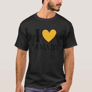 I Love Tamales Mexican Food 14 T-Shirt